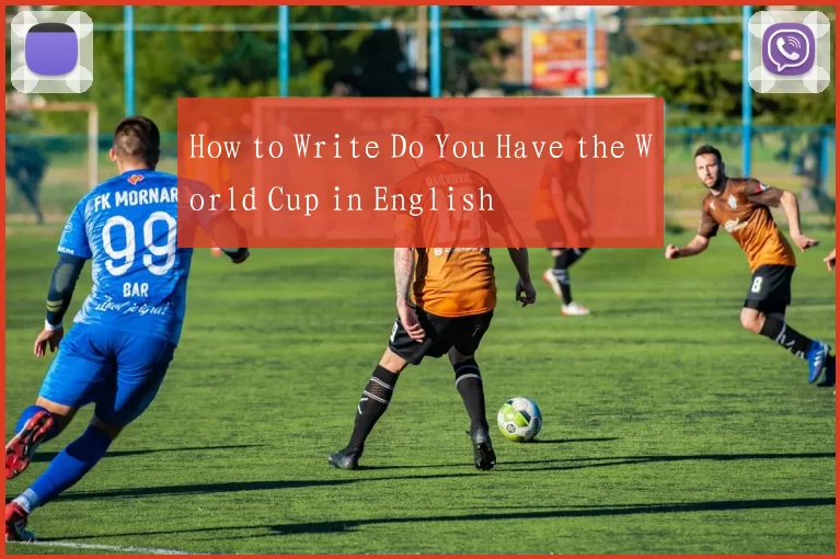 How to Write Do You Have the World Cup in English